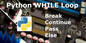 Python WHILE with Break Continue Pass