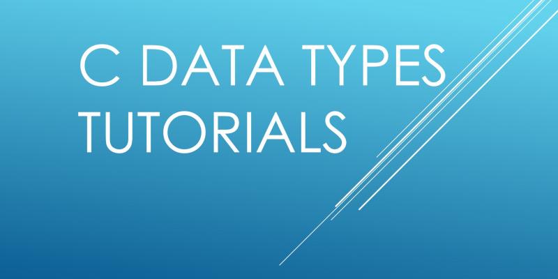C Data Types Tutorial - ExamTray
