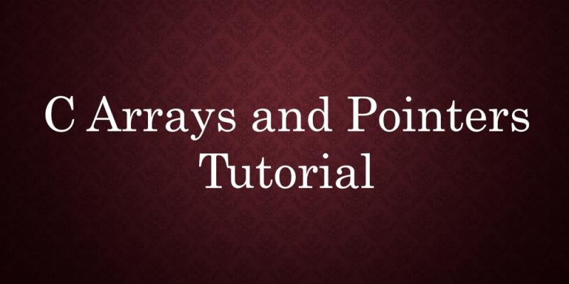 c tutorial on arrays and pointers