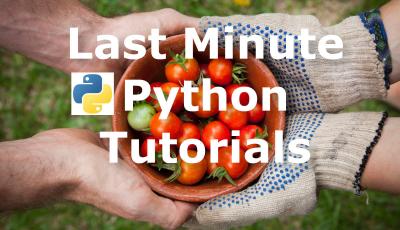 Last Minute Python Tutorials
